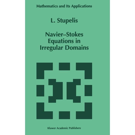 Mathematics and Its Applications Navier-Stokes Equations in Irregular Domains, Book 326, (Hardcover)