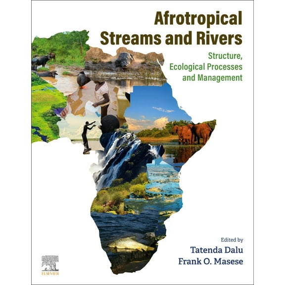 Afrotropical Streams and Rivers: Structure, Ecological Processes and Management, (Paperback)