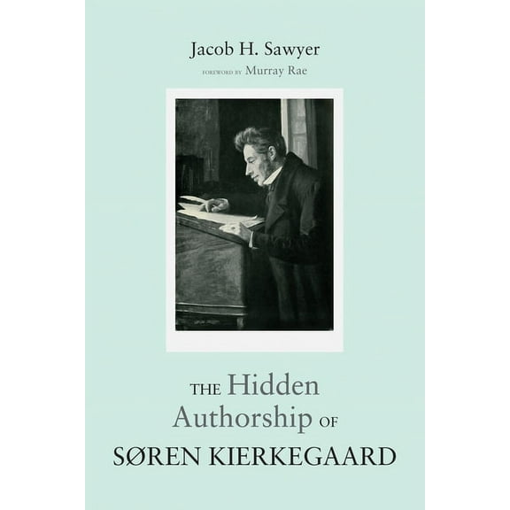The Hidden Authorship of Søren Kierkegaard (Paperback)