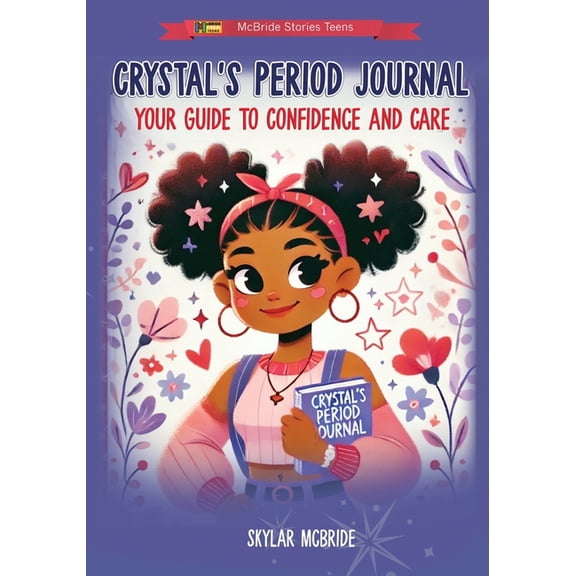 McBride Stories Teens Crystal's Period Journal: Your Guide to Confidence and Care, Book 2, (Paperback)
