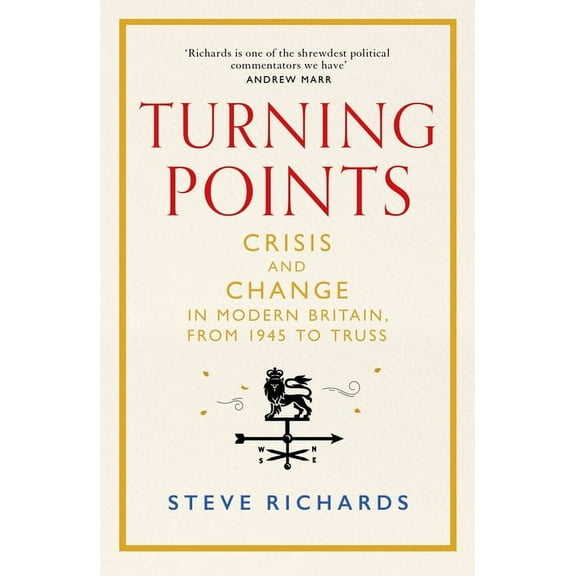 Turning Points : Crisis and Change in Modern Britain, from 1945 to Truss (Hardcover)