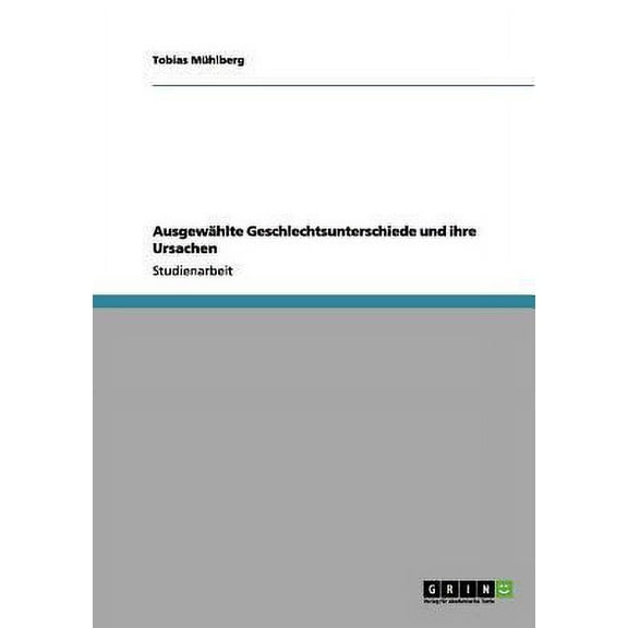Ausgewählte Geschlechtsunterschiede und ihre Ursachen (Paperback)