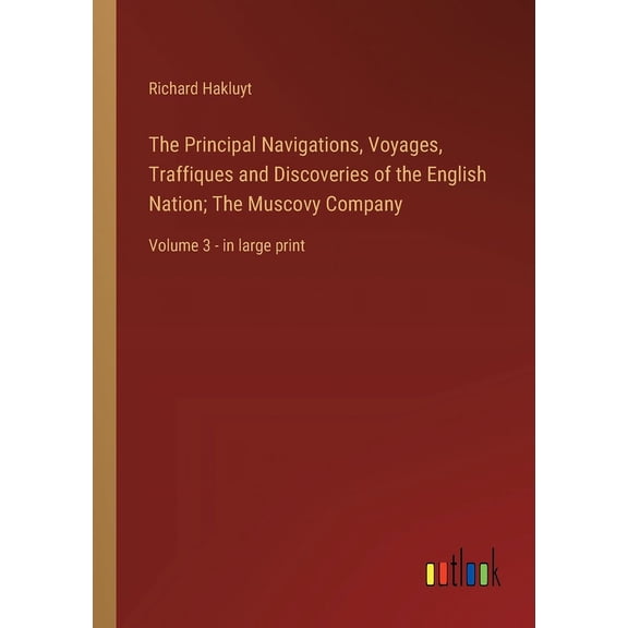 The Principal Navigations, Voyages, Traffiques and Discoveries of the English Nation; The Muscovy Company (Paperback)
