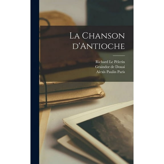 La Chanson d'Antioche (Hardcover)