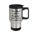 thumbnail image 2 of Gag Dad Travel Mug, I'm Not Like A Regular Dad, I Am A Cool Dad, Fun for Dad, Father's Day, 2 of 2