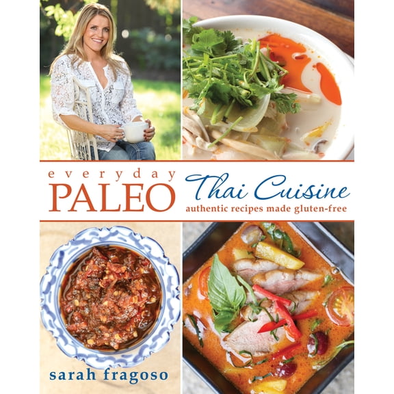 Pre-Owned Everyday Paleo: Thai Cuisine: Authentic Recipes Made Gluten-Free (Paperback) 1628600144 9781628600148