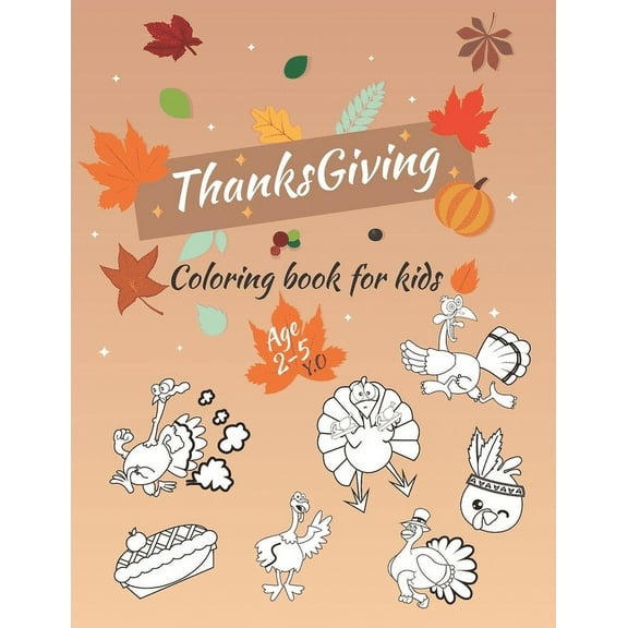 Thanksgiving Coloring Book For Kids Ages 2-5: A Funny gift for Kids| Thanksgiving Activity Coloring Book For Toddlers, Pre-Schoolers, and Kids 2-5 | . 30 design patterns | Large Print 8. 170867103X