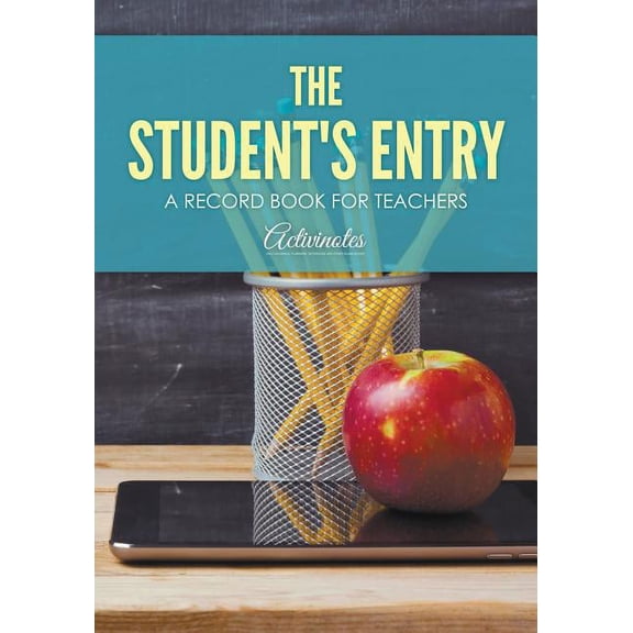 The Student's Entry: A Record Book for Teachers, (Paperback)