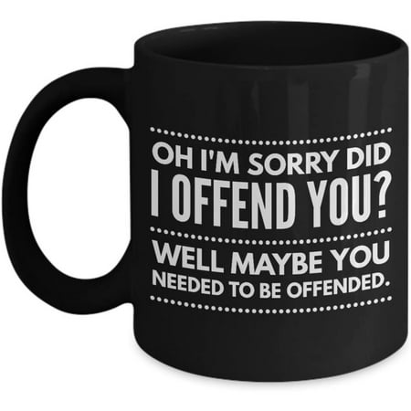 

Did I Offend you 11oz Mug
