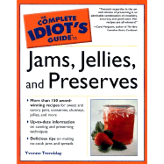 Pre-Owned The Complete Idiot's Guide to Jams, Jellies & Preserves (Paperback) 0028644867 9780028644868