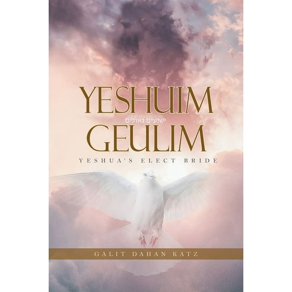 Yeshuim Geulim: Yeshua's Elect Bride, (Paperback)