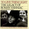 thumbnail image 1 of Pre-Owned To Give Them Light: The Legacy of Roman Vishniac (Hardcover) 0671638726 9780671638726, 1 of 1