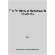 The Principles of Homeopathic Philosophy, Used [Paperback]