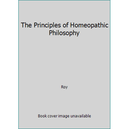 The Principles of Homeopathic Philosophy, Used [Paperback]