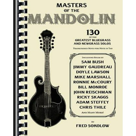 Masters of the Mandolin : 130 of the Greatest Bluegrass and Newgrass