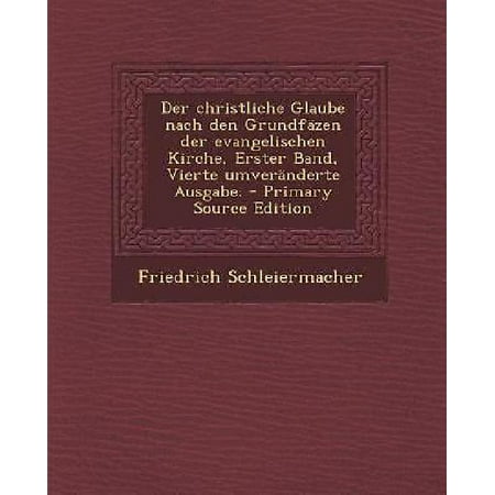 Der Christliche Glaube Nach Den Grundfazen Der Evangelischen Kirche, Erster Band, Vierte Umveranderte Ausgabe. (German Edition)