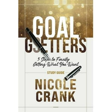 Goal Getters - Study Guide: 5 Steps to Finally Getting What You Want (Paperback)