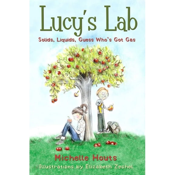 Lucy's Lab Solids, Liquids, Guess Who's Got Gas?: Lucy's Lab #2, Book 2, (Paperback)