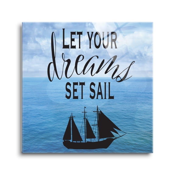 Dreams Set Sail Ocean Blue Ship 24 x 24 Glass Wall Hanging Sign