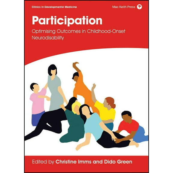 Clinics in Developmental Medicine Participation: Optimising Outcomes in Childhood-Onset Neurodisability, (Hardcover)