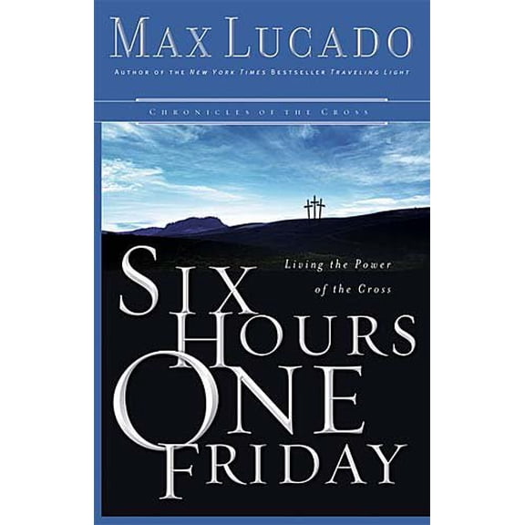 Pre-Owned Six Hours One Friday: Chronicles of the Cross (Chronicles of the Cross, 2), 9780849918162, 0849918162, Hardcover,