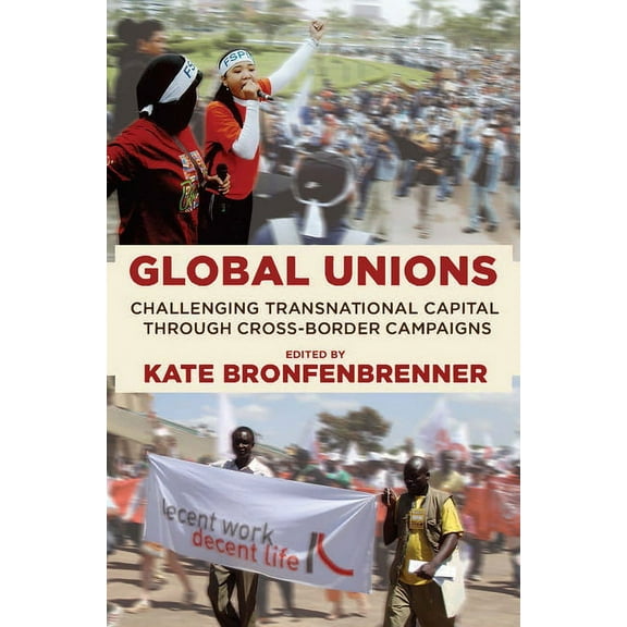 Frank W. Pierce Memorial Lectureship and Global Unions: Challenging Transnational Capital Through Cross-Border Campaigns, Book 13, (Paperback)