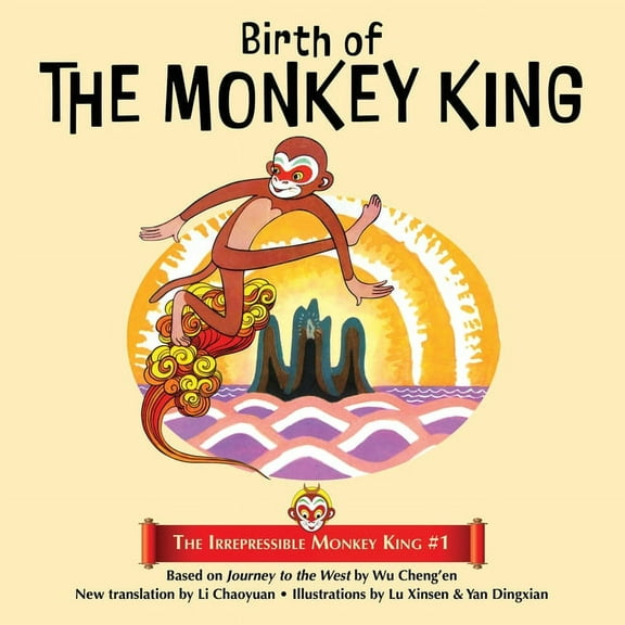 The Irrepressible Monkey King Birth of the Monkey King, Book 1, (Paperback)