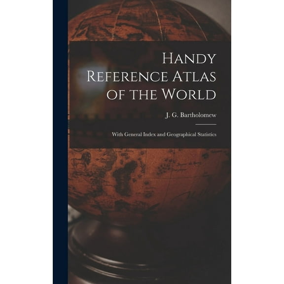 Handy Reference Atlas of the World : With General Index and Geographical Statistics (Hardcover)