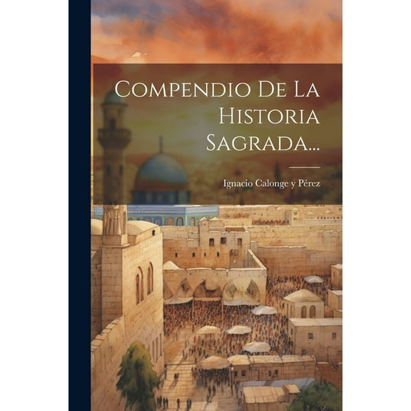 Compendio De La Historia Sagrada... (Paperback)