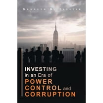 Investing in an era of Power, Control, and Corruption, (Paperback)