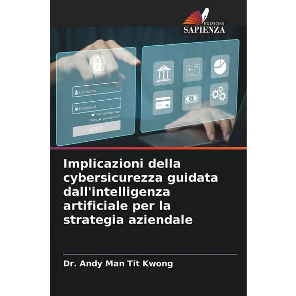 Implicazioni della cybersicurezza guidata dall'intelligenza artificiale per la strategia aziendale, (Paperback)
