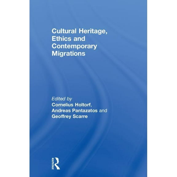 Cultural Heritage, Ethics and Contemporary Migrations, (Hardcover)