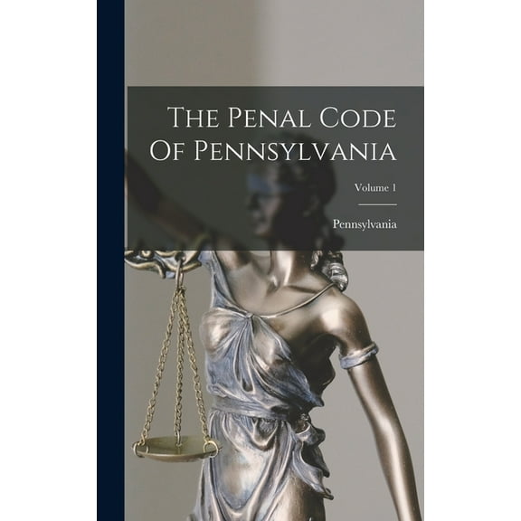 The Penal Code Of Pennsylvania; Volume 1 (Hardcover)