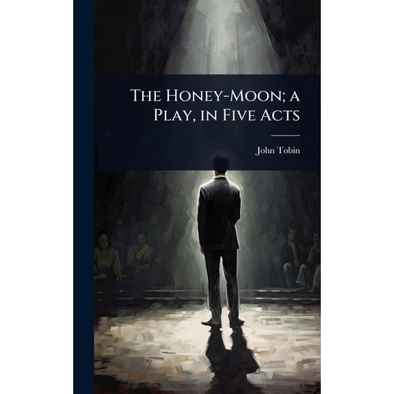 The Honey-Moon; a Play, in Five Acts, (Hardcover)