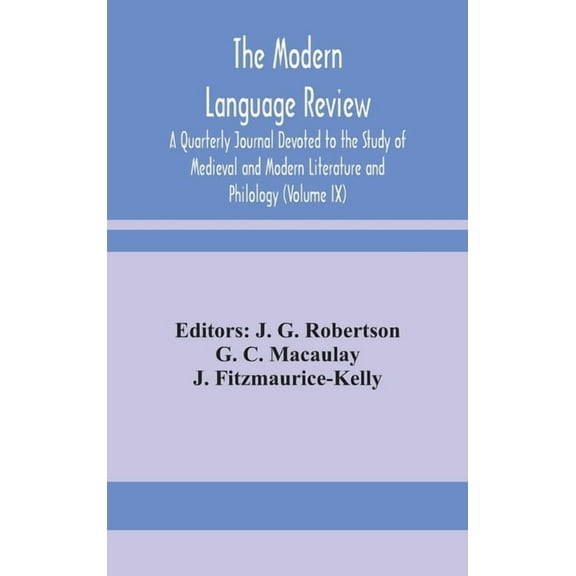 The Modern Language Review; A Quarterly Journal Devoted To The Study Of Medieval And Modern Literature And Philology (Vo, (Hardcover)