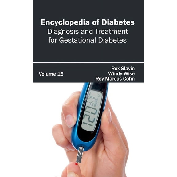 Encyclopedia of Diabetes: Volume 16 (Diagnosis and Treatment for Gestational Diabetes), (Hardcover)