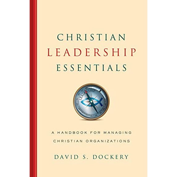Pre-Owned Christian Leadership Essentials: A Handbook for Managing Christian Organization (Hardcover) 0805464778 9780805464771