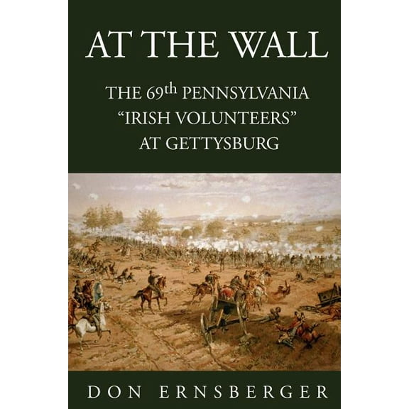 At the Wall: The 69th Pennsylvania at Gettysburg, (Paperback)