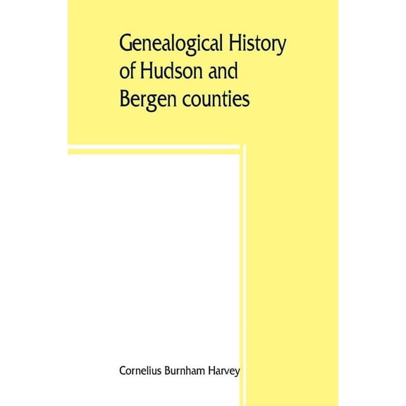 Genealogical history of Hudson and Bergen counties, New Jersey, (Paperback)