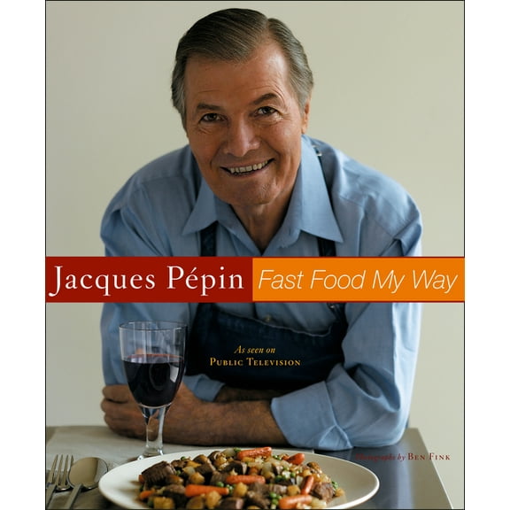 Jacques Pepin Fast Food My Way, (Hardcover)