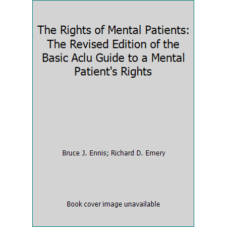 The Rights of Mental Patients: The Revised Edition of the Basic Aclu Guide to a Mental Patient's Rights, Used [Paperback]