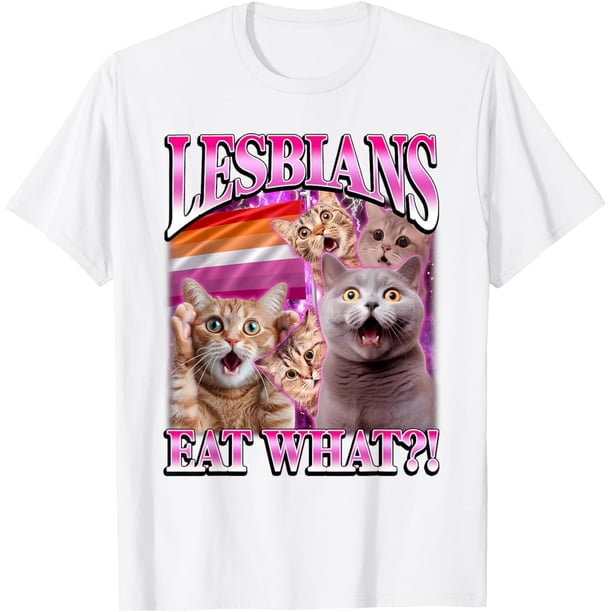 Lesbians Eat What?! Funny Cat Gay Meme Cat Lover Camiseta