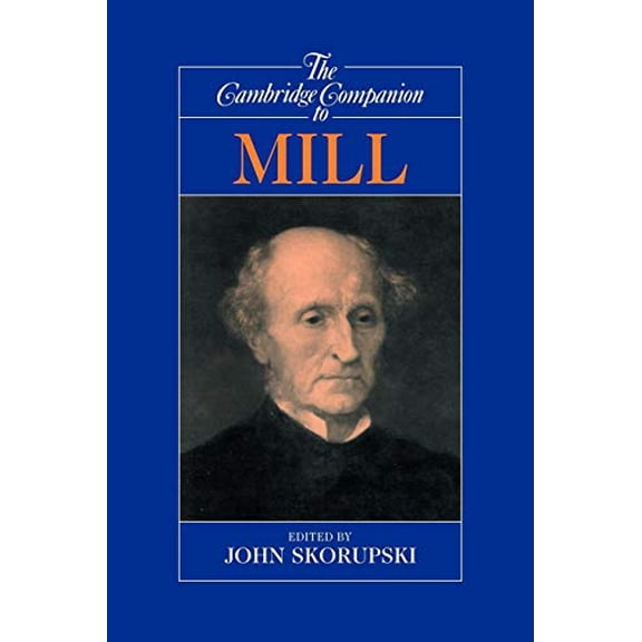 Pre-Owned The Cambridge Companion to Mill (Cambridge Companions to Philosophy), 9780521422116, 0521422116, Paperback, First Edition edition