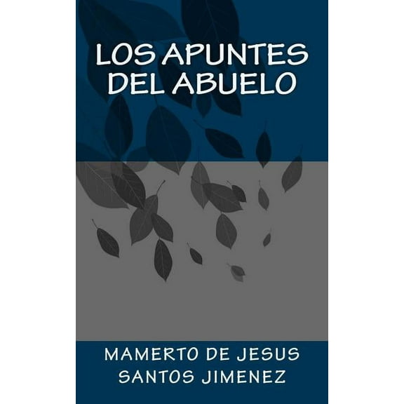 Los Apuntes del Abuelo (Spanish Edition)