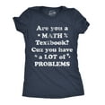 thumbnail image 1 of Womens Are You A Math Textbook Cuz You Have A Lot Of Problems Funny T Shirts for Ladies (Heather Navy - Math Texbook) - 3XL, 1 of 3