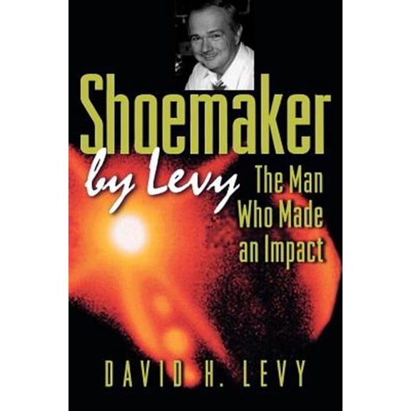 Pre-Owned Shoemaker by Levy: The Man Who Made an Impact Paperback