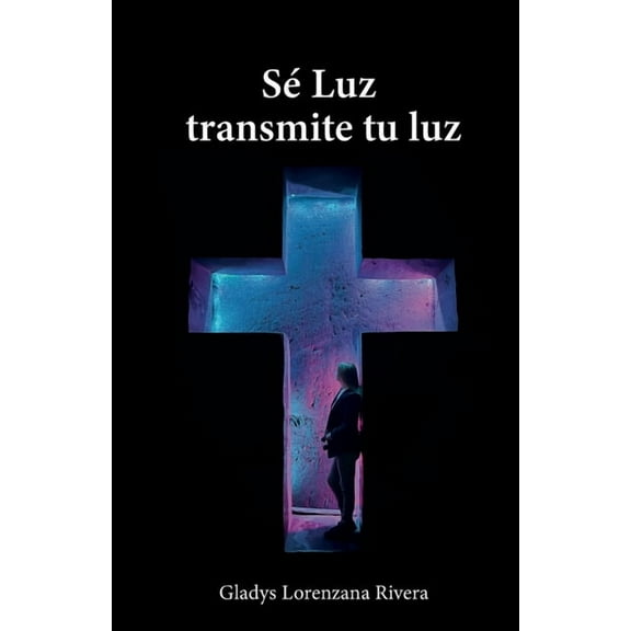 Sé luz transmite tu luz, (Paperback)