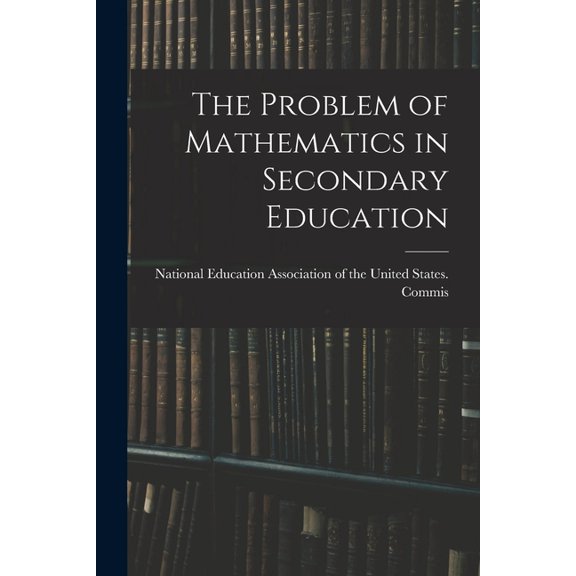 The Problem of Mathematics in Secondary Education, (Paperback)