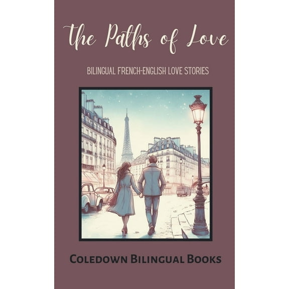 The Paths of Love: Bilingual French-English Love Stories, (Paperback)