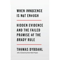 When Innocence Is Not Enough: Hidden Evidence and the Failed Promise of the Brady Rule, (Hardcover)